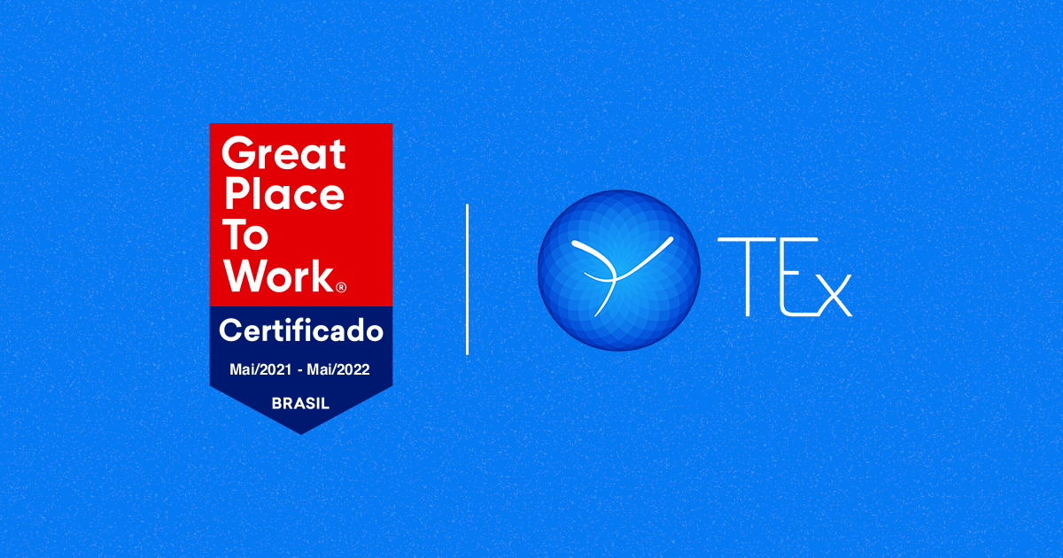 TEx conquista o Selo Great Place To Work pelo segundo ano consecutivo
