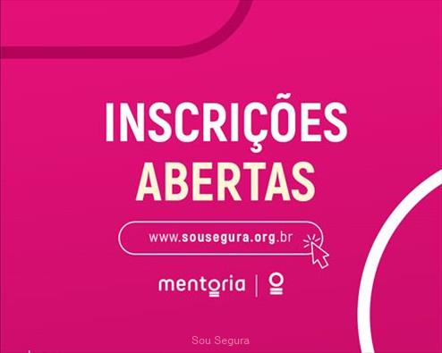 Inscrições para “Mentoria Sou Segura 2022” estão abertas 