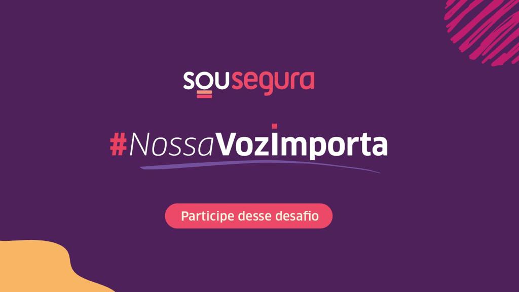 #NossaVozImporta: SOU SEGURA lança desafio para reforçar a relevância da voz feminina