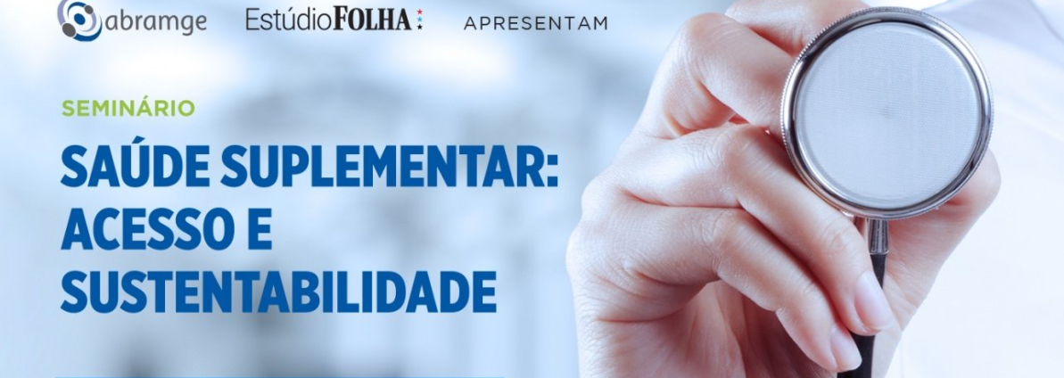 Abramge e Estúdio Folha promovem seminário com o tema “Saúde Suplementar: acesso e sustentabilidade”