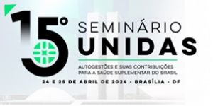 Novas tecnologias na saúde suplementar para as autogestões é destaque no 15° Seminário UNIDAS