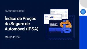 Índice de Preços do Seguro Automóvel (IPSA) – Seguro auto apresenta estabilidade em março