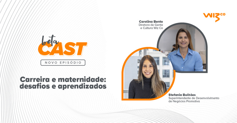 Wiz Co fomenta debate sobre Carreira e Maternidade no BETACast