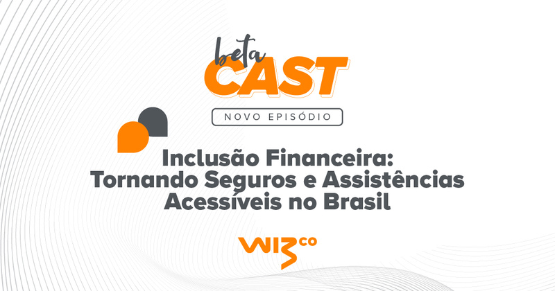 Novo episódio do BETACast discute como tornar seguros e assistências mais acessíveis