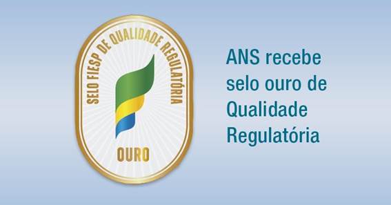 ANS recebe selo Ouro de Qualidade Regulatória