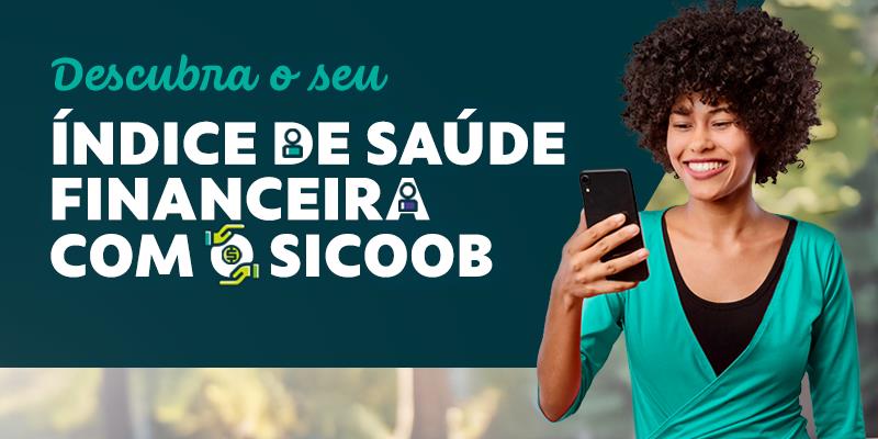 Saúde financeira na palma da mão: descubra o seu Índice de Saúde Financeira com o Sicoob