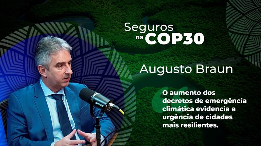 Seguros na COP30: Augusto Braun fala sobre a realidade dos municípios frente a crise climática